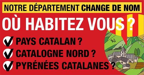 Pel País Català, els Pirineus Catalans i la Catalunya Nord: canviem el nom del departament, recuperem la nostra identitat